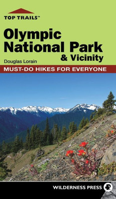 Top Trails: Olympic National Park And Vicinity: Must-Do Hikes For Everyone