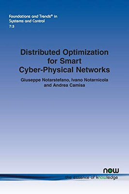 Distributed Optimization for Smart Cyber-Physical Networks (Foundations and Trends(r) in Systems and Control)