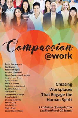 Compassion@Work: Creating Workplaces That Engage The Human Spirit (The @Work Series)