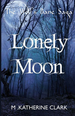 Lonely Moon (The Wolf'S Bane Saga)