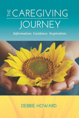 The Caregiving Journey: Information. Guidance. Inspiration.