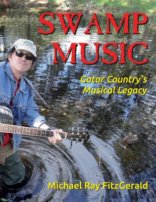 Swamp Music: Gator Countryæ S Musical Legacy