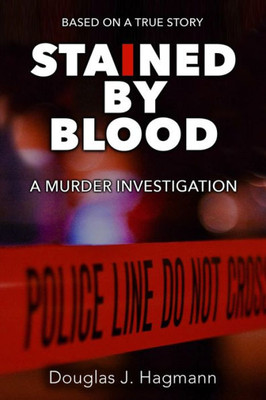 Stained By Blood: A Murder Investigation