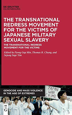 Japanese Military Sexual Slavery: The Transnational Redress Movement for the Victims (Genocide and Mass Violence in the Age of the Extremes Book 2) (Genocide and Mass Violence in the Age of Extremes)