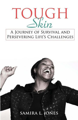 Tough Skin: A Journey Of Survival And Persevering Life'S Challenges