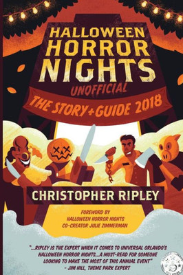 Halloween Horror Nights Unofficial: The Story & Guide 2018