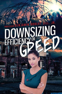 Downsizing - Efficient Or Greedy