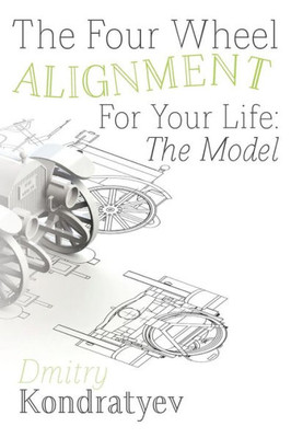 The Four Wheel Alignment For Your Life: The Model