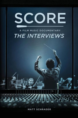 Score: A Film Music Documentary Ù The Interviews