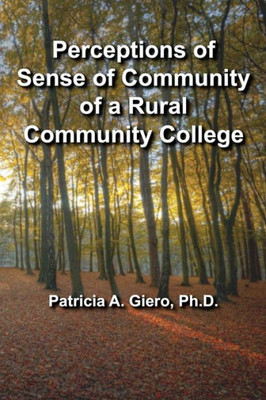 Perceptions Of Sense Of Community Of A Rural Community College