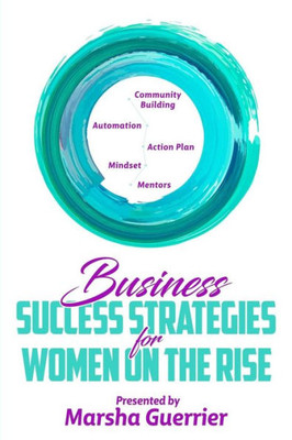 Business Success Strategies For Women On The Rise