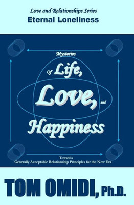 Mysteries Of Life, Love, & Happiness: Eternal Loneliness (Love And Relationship Series)
