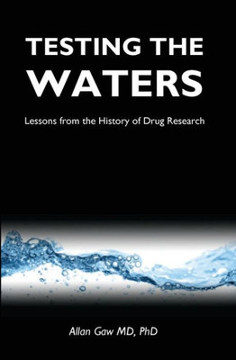 Testing The Waters: Lessons From The History Of Drug Research