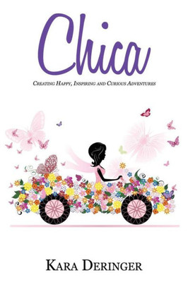 Chica: Creating Happy, Inspiring And Curious Adventures