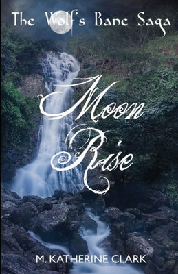 Moon Rise (The Wolf'S Bane Saga)