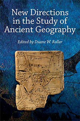 New Directions in the Study of Ancient Geography (Publications of the Association of Ancient Historians)