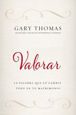 Valorar: La Palabra Que Lo Cambia Todo En Tu Matrimonio (Spanish Edition)