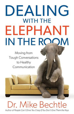 Dealing With The Elephant In The Room: Moving From Tough Conversations To Healthy Communication