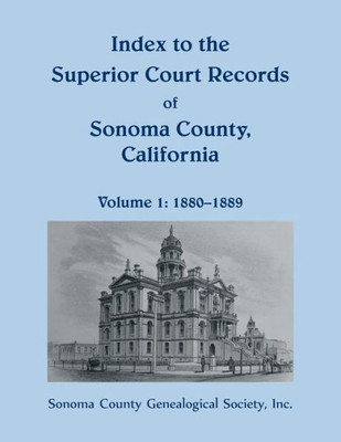 Index To The Superior Court Records Of Sonoma County, California, 1880-1889