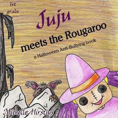 Juju Meets The Rougaroo - A Halloween Anti-Bullying Book (Juju The Good Voodoo)