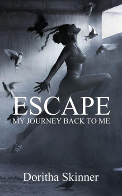 Escape: My Journey Back To Me