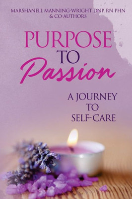 Purpose To Passion A Journey To Self-Care