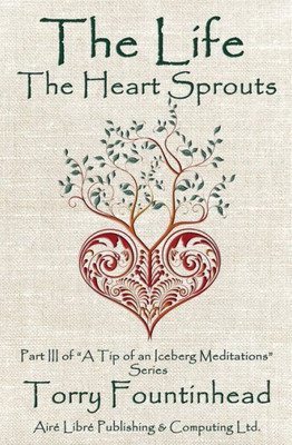 The Life The Heart Sprouts: Keep Thy Heart With All Diligence (A Tip Of An Iceberg Meditations)