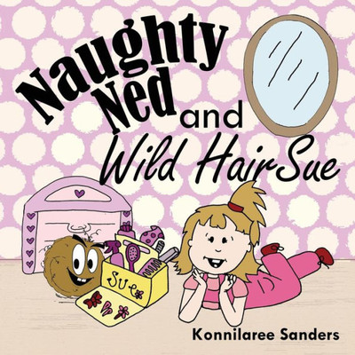 Naughty Ned And Wild Hair Sue