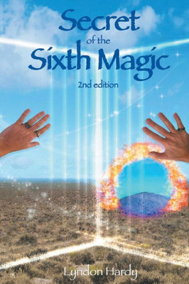 Secret Of The Sixth Magic, 2Nd Edition (Magic By The Numbers)