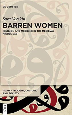 Barren Women: Biology, Medicine and Religion in the Medieval Middle East (Islam - Thought, Culture, and Society)