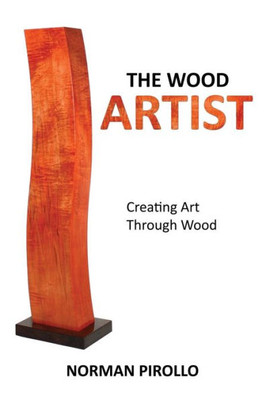 The Wood Artist: Creating Art Through Wood