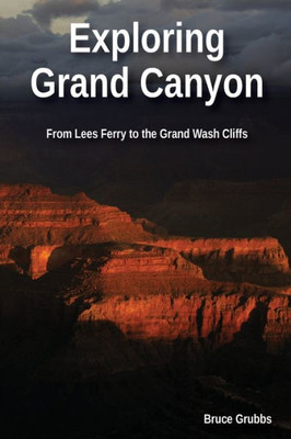 Exploring Grand Canyon: From Lees Ferry To The Grand Wash Cliffs