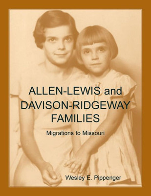 Allen-Lewis And Davison-Ridgeway Families: Migrations To Missouri