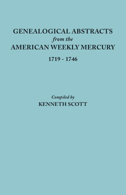 Genealogical Abstracts From The American Weekly Mercury, 1719-1746