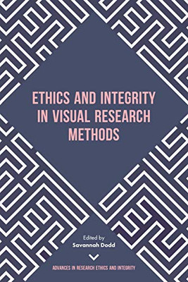 Ethics and Integrity in Visual Research Methods (Advances in Research Ethics and Integrity)