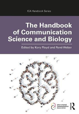 The Handbook of Communication Science and Biology (ICA Handbook Series) - 9780815376736