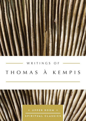 Writings Of Thomas ? Kempis (Upper Room Spiritual Classics) (Upper Room Spritual Classics)