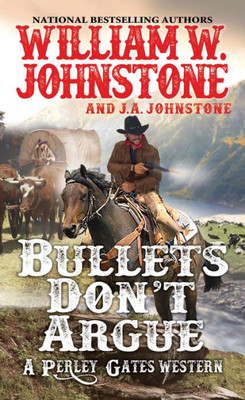 Bullets Don'T Argue (A Perley Gates Western)