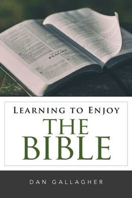 Learning To Enjoy The Bible