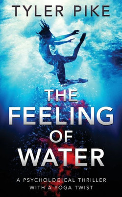 The Feeling Of Water (Magical Realism Action Thrillers, Alice Brickstone)