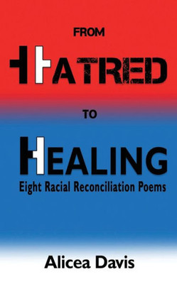 From Hatred To Healing: Eight Racial Reconciliation Poems