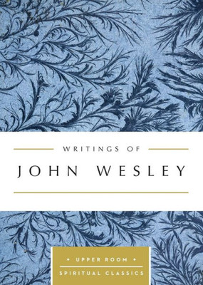 Writings Of John Wesley (Upper Room Spiritual Classics) (Upper Room Spritual Classics)