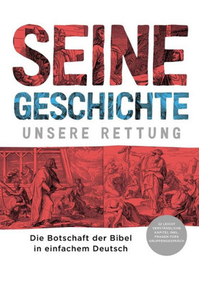 Seine Geschichte - Unsere Rettung: Die Botschaft Der Bibel In Einfachem Deutsch (German Edition)
