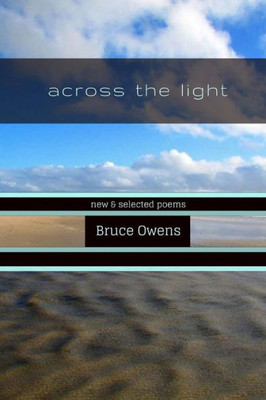 Across The Light: New & Selected Poems