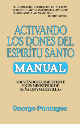 Activando Los Dones Del Esp?ritu Santo: Volviendose Competente En Un Ministerio De Se±Ales Y Maravillas (Spanish Edition)