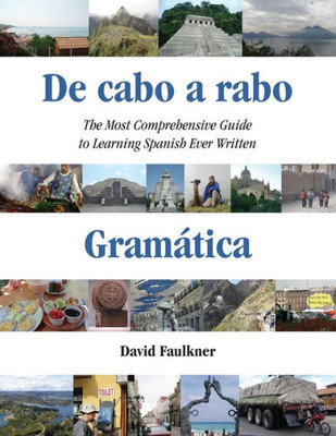 De Cabo A Rabo - Gramßtica: The Most Comprehensive Guide To Learning Spanish Ever Written (De Cabo A Rabo - Spanish)