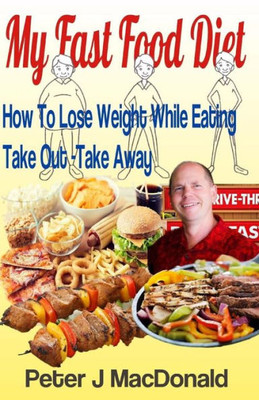 How To Lose Weight While Eating Take Out - Takeaway: My Fast Food Diet