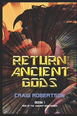 Return Of The Ancient Gods (Rise Of The Ancient Gods Series)