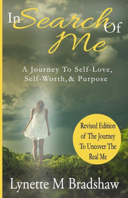 In Search Of Me: A Journey To Self-Love, Self-Worth & Purpose