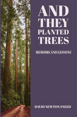 And They Planted Trees: Memoirs And Lessons